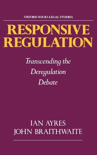 Responsive Regulation: Transcending the Deregulation Debate (Oxford Socio-Legal Studies)
