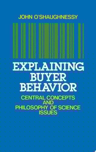 Explaining Buyer Behavior: Central Concepts and Philosophy of Science Issues