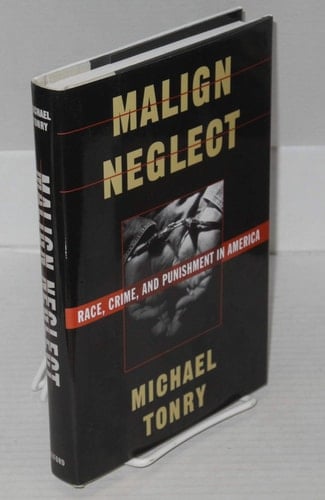 Malign Neglect: Race, Crime, and Punishment in America