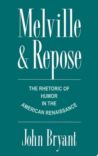 Melville and Repose: The Rhetoric of Humor in the American Renaissance