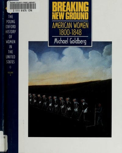 Breaking New Ground: American Women 1800-1848 (Young Oxford History of Women in the United States, Volume 4)