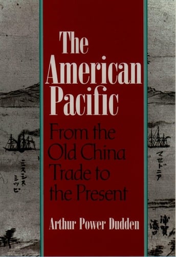 The American Pacific: From the Old China Trade to the Present