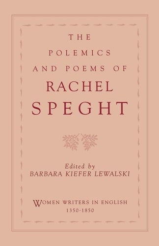 The Polemics and Poems of Rachel Speght (Women Writers in English 1350-1850)