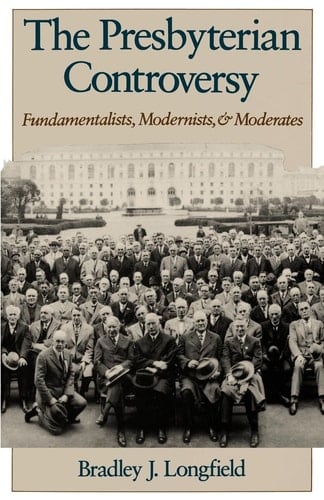 The Presbyterian Controversy: Fundamentalists, Modernists and Moderates (Religion in America S.)