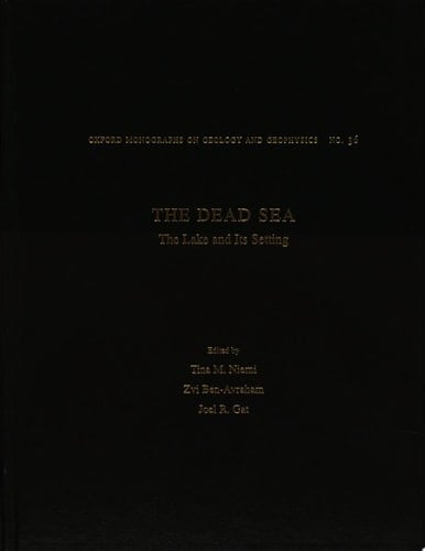 The Dead Sea: The Lake and Its Setting (Oxford Monographs on Geology and Geophysics, 36)