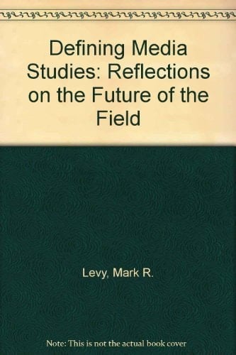 Defining Media Studies: Reflections on the Future of the Field