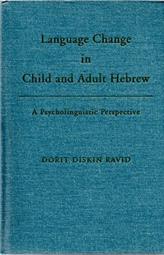 Language Change in Child and Adult Hebrew: A Psycholinguistic Perspective