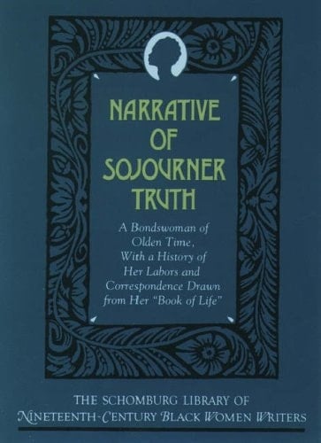 Narrative of Sojourner Truth: A Bondswoman of Olden Time, With a History of Her Labors and Correspondence Drawn from Her "Book of Life" (The Schomburg ... of Nineteenth-Century Black Women Writers)