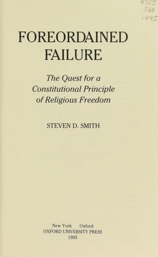 Foreordained Failure: The Quest for a Constitutional Principle of Religious Freedom