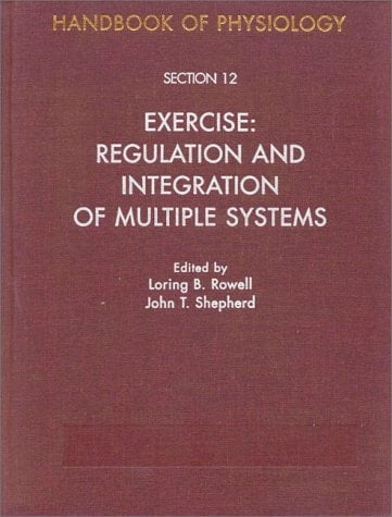 Handbook of Physiology: Section 12: Exercise: Regulation and Integration of Multiple Systems