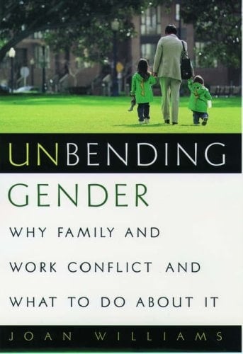Unbending Gender: Why Family and Work Conflict and What To Do About It