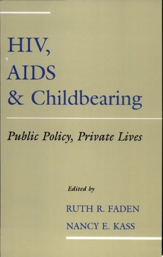 HIV, AIDS and Childbearing: Public Policy, Private Lives