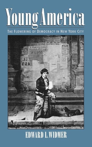 Young America: The Flowering of Democracy in New York City