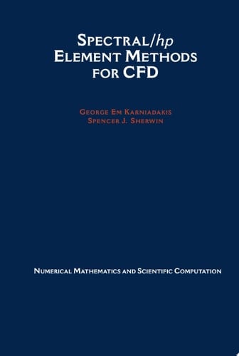 Spectral/hp Element Methods for CFD (Numerical Mathematics and Scientific Computation)