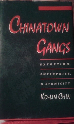 Chinatown Gangs: Extortion, Enterprise, and Ethnicity (Studies in Crime and Public Policy)