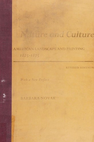 Nature and Culture: American Landscape and Painting, 1825-1875 With a New Preface