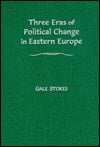 Three Eras of Political Change in Eastern Europe