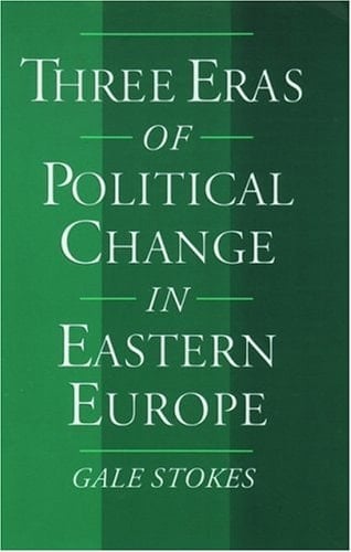 Three Eras of Political Change in Eastern Europe