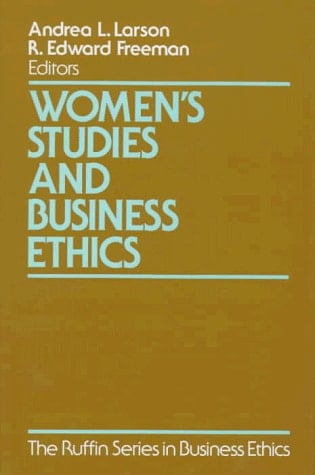 Women's Studies and Business Ethics: Toward a New Conversation (The Ruffin Series in Business Ethics)