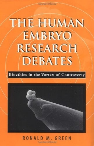 The Human Embryo Research Debates: Bioethics in the Vortex of Controversy