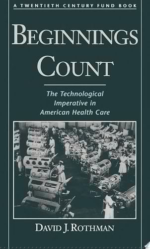 Beginnings Count: the Technological Imperative in American Health Care