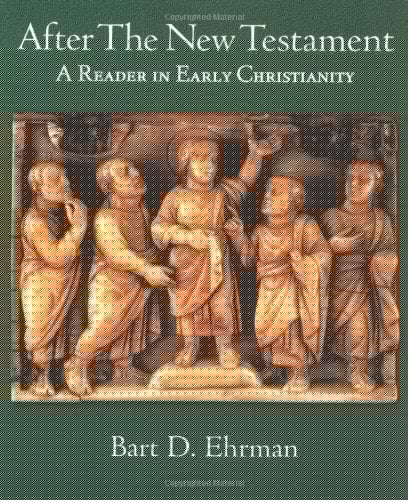 After the New Testament: A Reader in Early Christianity