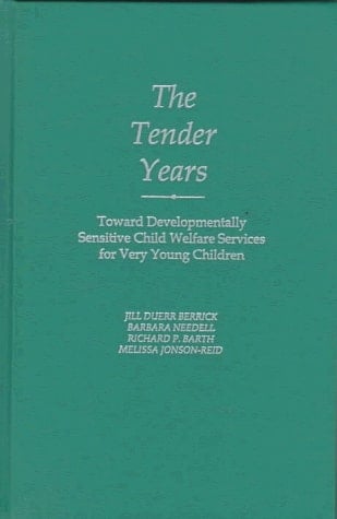 The Tender Years Toward Developmentally Sensitive Child Welfare Services for Very Young Children