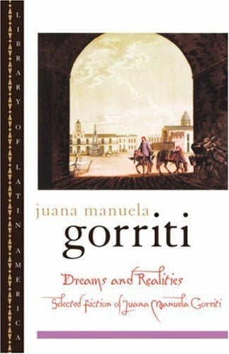 Dreams and Realities: Selected Fiction of Juana Manuela Gorriti (Library of Latin America)