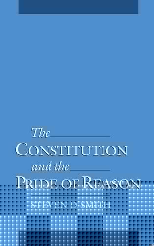 The Constitution and the Pride of Reason