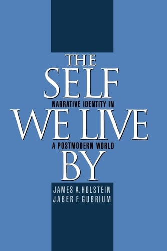 The Self We Live By: Narrative Identity in a Postmodern World