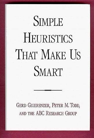 Simple Heuristics That Make Us Smart (Evolution and Cognition Series)
