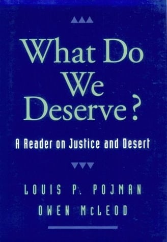 What Do We Deserve?: A Reader on Justice and Desert