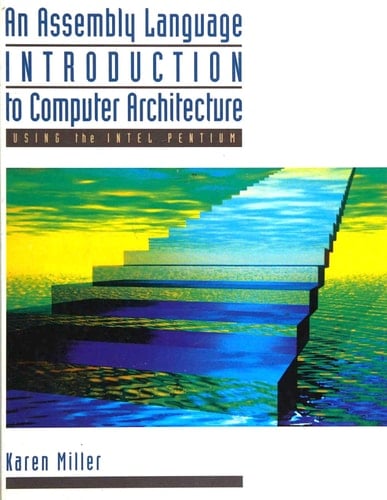 An Assembly Language Introduction to Computer Architecture: Using the Intel Pentium