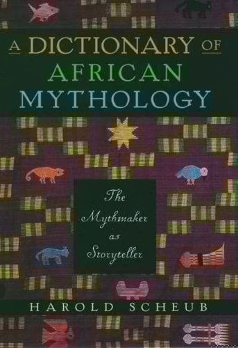 A Dictionary of African Mythology: The Mythmaker as Storyteller