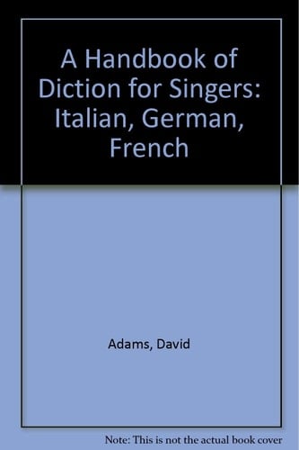 A Handbook of Diction for Singers: Italian, German, French