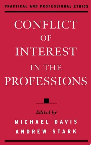Conflict of Interest in the Professions (Practical and Professional Ethics)