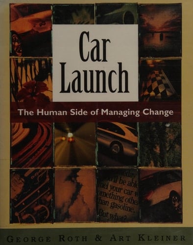 Car Launch: The Human Side of Managing Change (The Learning History Library)