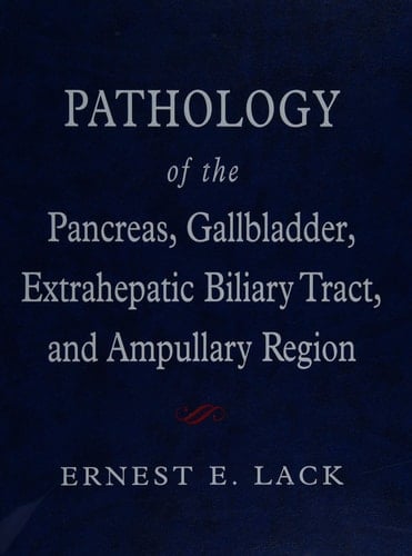 Pathology of the Pancreas, Gallbladder, Extrahepatic Biliary Tract, and Ampullary Region (Medicine)