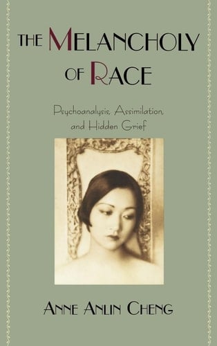 The Melancholy of Race: Psychoanalysis, Assimilation and Hidden Grief (Race and American Culture)