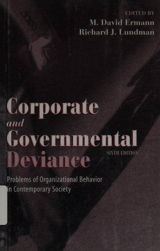 Corporate and Governmental Deviance: Problems of Organizational Behavior in Contemporary Society