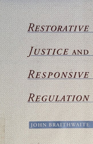 Restorative Justice and Responsive Regulation (Studies in Crime and Public Policy)