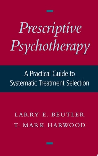 Prescriptive Psychotherapy: A Practical Guide to Systematic Treatment Selection
