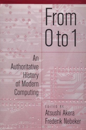 From 0 to 1: An Authoritative History of Modern Computing