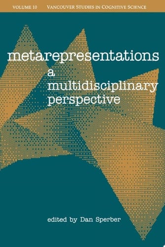 Metarepresentations: A Multidisciplinary Perspective (New Directions in Cognitive Science (formerly Vancouver Studies in Cognitive Science))