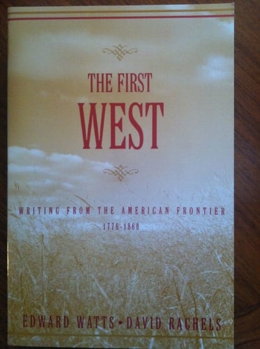 The First West: Writing from the American Frontier 1776-1860