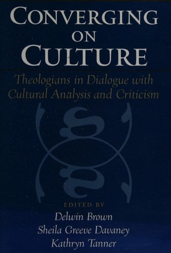 Converging on Culture: Theologians in Dialogue with Cultural Analysis and Criticism (AAR Reflection and Theory in the Study of Religion)