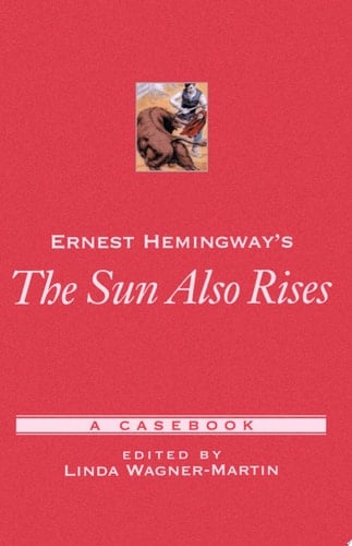 Ernest Hemingway's The Sun Also Rises: A Casebook (Casebooks in Criticism)