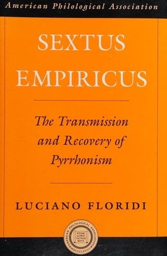 Sextus Empiricus: The Transmission and Recovery of Pyrrhonism (Society for Classical Studies American Classical Studies, No. 46)