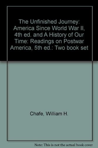The Unfinished Journey: America Since World War II, 4th ed. and A History of Our Time: Readings on Postwar America, 5th ed.: Two book set