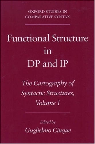 Functional Structure in DP and IP: The Cartography of Syntactic Structures Volume 1 (Oxford Studies in Comparative Syntax)